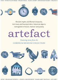 Artefact: historical objects reimagined in fiction, memoir and poetry, featuring items from the Corinium Museum