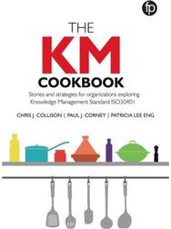 KM Cookbook: Stories and strategies for organisations exploring Knowledge Management Standard ISO30401