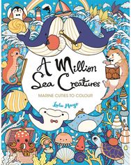 Million Sea Creatures: Marine Cuties to Colour Marine Cuties to Colour