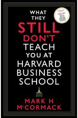 What They Still Don’t Teach You At Harvard Business School