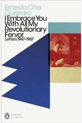 I Embrace You With All My Revolutionary Fervor Letters 1947-1967