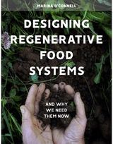 Designing Regenerative Food Systems And Why We Need Them