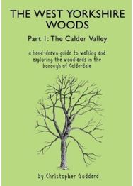 West Yorkshire Woods Part I: The Calder Valley The Calder Valley