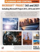 Planning and Control Using Microsoft Project 365 and 2021 Including 2019, 2016