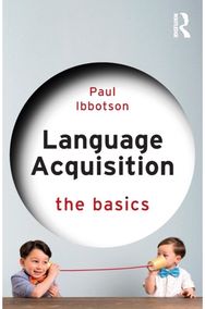 Language Acquisition: The Basics The Basics