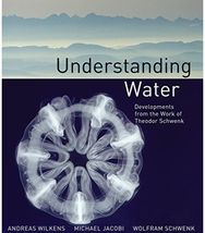 Understanding Water: Developments from the Work of Theodor Schwenk