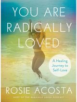 You are Radically Loved A Healing Journey to