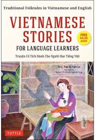 Vietnamese Stories for Language Learners: Traditional Folktales in Vietnamese and English (Free Online Audio) Folktales in Vietnamese and English (Free Online Audio)