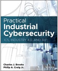 Practical Industrial Cybersecurity: ICS, Industry 4.0, and IIoT ICS, Industry 4.0, and IIoT