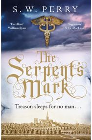 Serpents Mark: The compulsive mystery of treason and lies from the bestselling historical crime series, perfect for fans of S J Parris and Shardlake