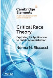 Critical Race Theory: Exploring Its Application to Public Administration Exploring Its Application to Public Administration