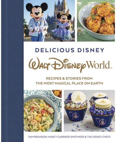 Delicious Disney: Walt Disney World Recipes & Stories