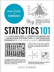 Statistics 101: From Data Analysis and Predictive Modeling to Measuring Distribution and Determining Probability, Your Essential Guide to Statistics