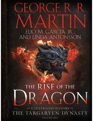 Rise of the Dragon: An Illustrated History of the Targaryen Dynasty, Volume One