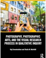 Photography, Photographic Arts, and the Visual Research Process in Qualitative Inquiry