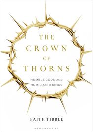 Crown of Thorns: Humble Gods and Humiliated Kings