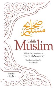 Sahih Muslim (Volume 10): With the Full Commentary by Imam Nawawi