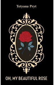 Oh, My Beautiful Rose