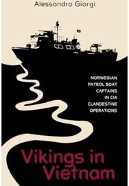 Vikings in Vietnam: Norwegian Patrol Boat Captains in CIA Clandestine Operations Norwegian Patrol Boat Captains in CIA Clandestine Operations