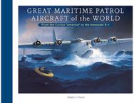 Great Maritime Patrol Aircraft of the World: From the Curtiss “America” to the Kawasaki P-1 “America” to the Kawasaki P-1