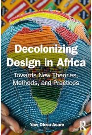 Decolonising Design in Africa: Towards New Theories, Methods, and Practices Towards New Theories, Methods, and Practices