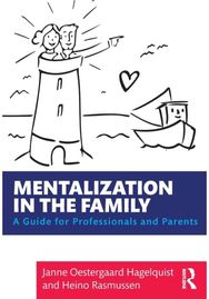 Mentalization in the Family: A Guide for Professionals and Parents