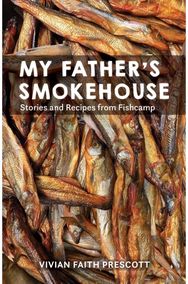 My Fathers Smokehouse: Life at Fishcamp in Southeast Alaska Life at Fishcamp in Southeast Alaska