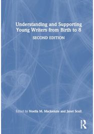 Understanding and Supporting Young Writers from Birth to 8