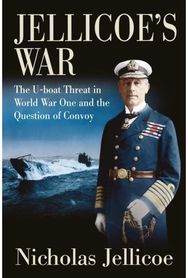 Jellicoes War: The U-Boat Threat in World War I and the Question of Convoy The U-Boat Threat in World War I and the Question of Convoy