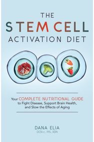 Stem Cell Activation Diet: Your Complete Nutritional Guide to Fight Disease, Support Brain Health, and Slow the Effects of Aging
