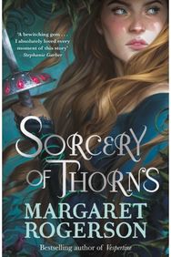Sorcery of Thorns: Heart-racing fantasy from the New York Times bestselling author of An Enchantment of Ravens from the New York Times bestselling author of An Enchantment of Ravens