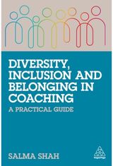 Diversity, Inclusion and Belonging in Coaching A Practical Guide