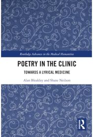 Poetry in the Clinic: Towards a Lyrical Medicine Towards a Lyrical Medicine