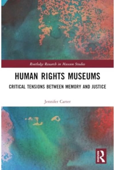 Human Rights Museums Critical Tensions