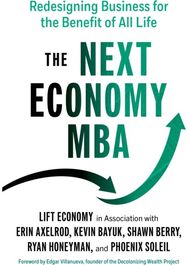 Next Economy MBA: Redesigning Business for the Benefit of All Life Redesigning Business for the Benefit of All Life