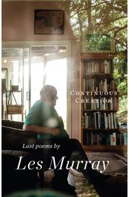 Continuous Creation: Last Poems Last Poems