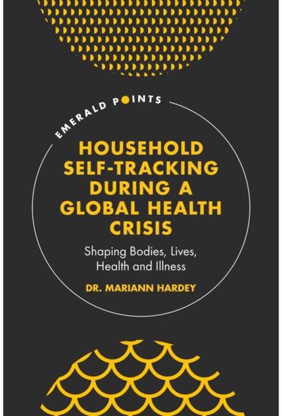 Household Self-Tracking During a Global Health Crisis Shaping Bodies,