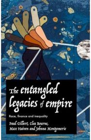 Entangled Legacies of Empire: Race, Finance and Inequality Race, Finance and Inequality