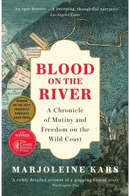 Blood on the River: A Chronicle of Mutiny and Freedom on the Wild Coast A Chronicle of Mutiny and Freedom on the Wild Coast