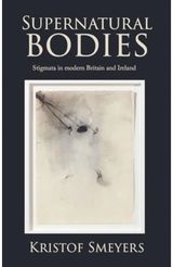 Supernatural Bodies Stigmata in Modern