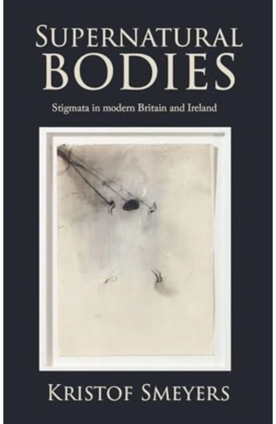 Supernatural Bodies Stigmata in Modern