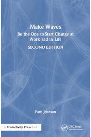 Make Waves: Be the One to Start Change at Work and in Life Be the One to Start Change at Work and in Life