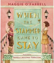 When the Stammer Came to Stay: A heartwarming modern classic for children aged 5, 6, 7, 8 from the award-winning author of HAMNET, about sisterly love, self-acceptance and living with a stammer