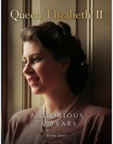 Queen Elizabeth II A Glorious 70 Years