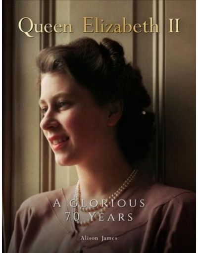 Queen Elizabeth II A Glorious 70 Years
