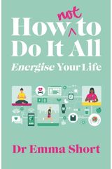 How (Not) to Do It All: Energise Your Life