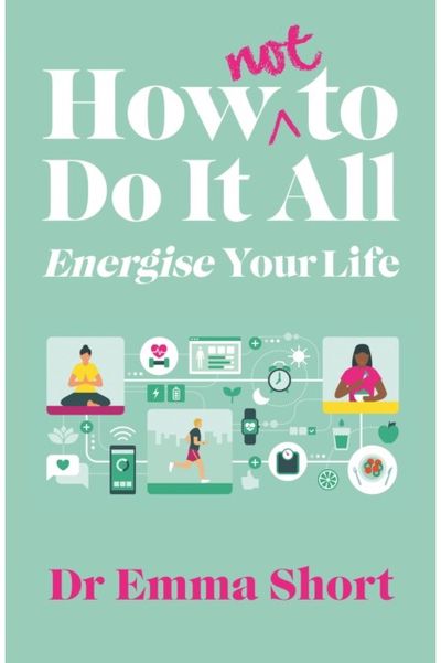 How (Not) to Do It All: Energise Your Life