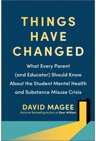 Things Have Changed: What Every Parent (and Educator) Should Know About the Student Mental Health and Substance Misuse Crisis