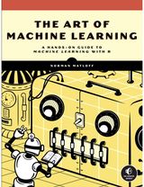 Art of Machine Learning A Hands-On Guide to