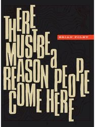 There Must Be a Reason People Come Here